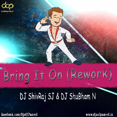 Bring It On (Rework) - DJ ShivRaj SJ & DJ ShuBham N
